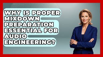 Why Is Proper Mixdown Preparation Essential For Audio Engineering? - Music Producer Mastery