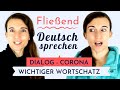 Dialog 2 | Wichtiger Wortschatz Corona | Fließend und akzentfrei Deutsch sprechen lernen - Imitation