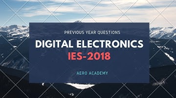 IES 2018 DIGITAL ELECTRONICS Questions