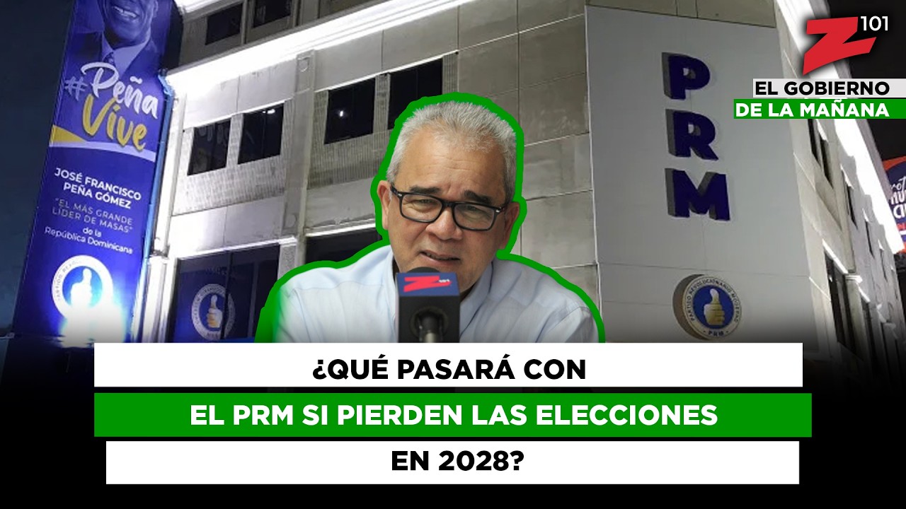 ¿Qué pasará con el PRM si pierden las elecciones en 2028?