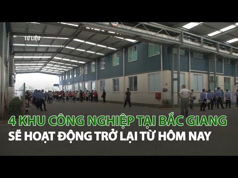 Video 4 Khu Công nghiệp tại Bắc Giang sẽ hoạt động trở lại... - youtube