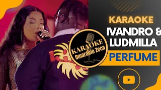 Karaoke  Perfume  Ivandro X Ludmilla