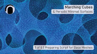 1 of 8 - Marching Cubes and Periodic Minimal Surfaces (Grasshopper Tutorial)