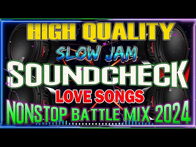 HIGH QUALITY SOUNDCHECK LOVESONG NONSTOP 💥 BATTLEMIX 2024 🔥NEW RAGATAK REMIX 2024 class=