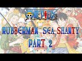 One piece rubberman sea shanty part 2