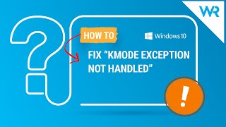 Fix the Kmode exception not handled error on Windows 10 & 11