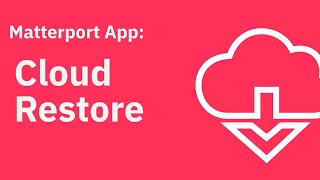 Matterport App: Cloud Restore
