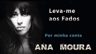 Video thumbnail of "Ana Moura *Leva-me aos Fados #03* Por minha conta"