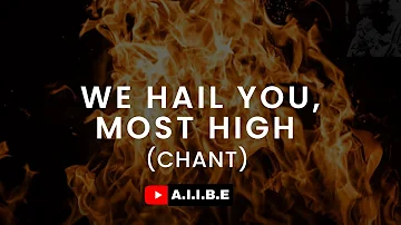 WE HAIL YOU MOST HIGH(Chant)- by A.I.I.B.E #explore #worship #chant #koinonia  #worshipwithaiibe