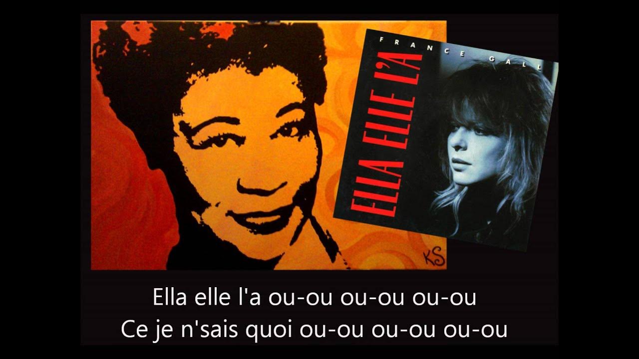 Ella ella la. Ella elle l'a. France gall ella, elle l'a. Kate ryan ella elle l'a. Ella ella la.