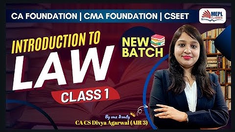 Introduction To LAW - Class 1 By Divya Agarwal Mam | CA/CMA Foundation & CSEET | MEPL Classes