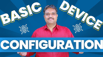 CCNA 200-301 - Basic Device Configuration | Tech Guru Manjit