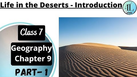 Life in the Deserts - Introduction | Class 7 Geography | Chapter 9 | NCERT