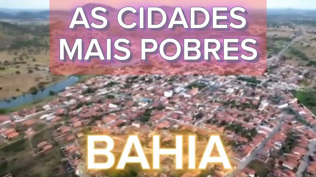 CONHEÇA AS CIDADES MAIS POBRES DA BAHIA, [Lista com base no PIB per capita]