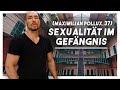 Sexualität & Frauen im Gefängnis | Maximilian Pollux packt aus