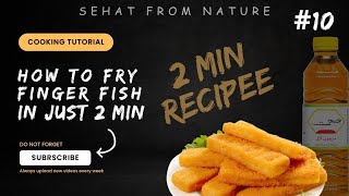 How to Fry Finger Fish just  in 2 min | SEHAT FROM NATURE | sehat pakistan finger_fish fryfish