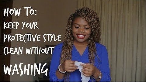 How To: Keep Your Kinky Twists/Box Braids (Protective Style) Clean Without Washing.