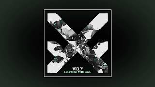 Wrigley - Everytime You Leave