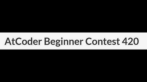 ATCODER BEGINNER CONTEST 420
