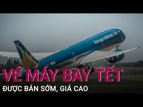 [Tiêu điểm thị trường] Vé máy bay Tết 2023 được bán sớm, giá cao ngất ngưởng | VTC Now