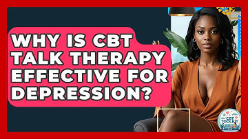 Why Is CBT Talk Therapy Effective For Depression? - CBT Toolkit