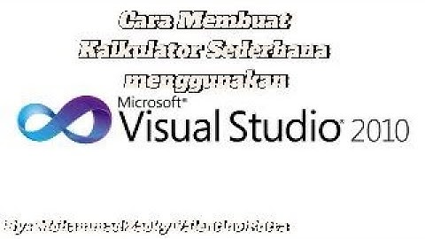 Praktikum I : Membuat Kalkulator Sederhana Menggunakan Microsoft Visual Studio 2010