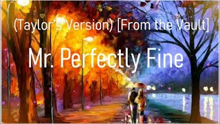 Taylor Swift - Mr. Perfectly Fine [Lyrics] (Taylor’s Version) (From The Vault)