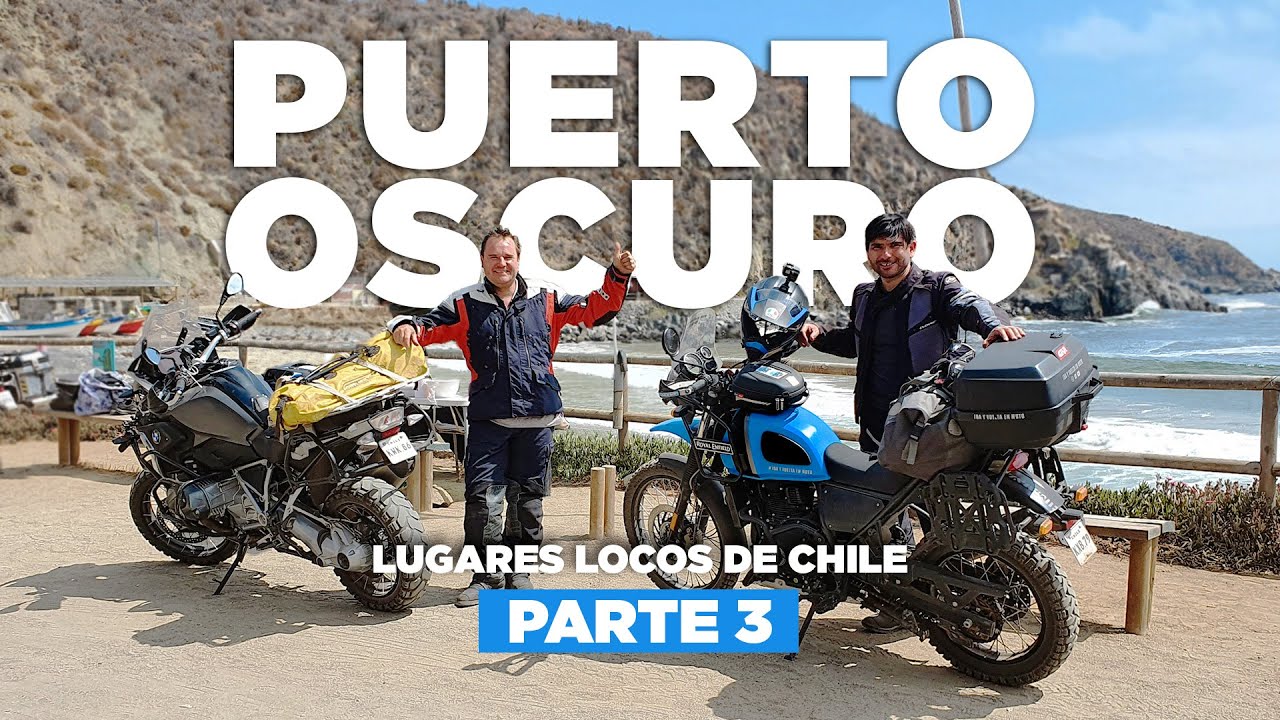 PUERTO OSCURO / LUGARES LOCOS DE CHILE parte 3 / Royal Enfield Himalayan vs BMW R1250GS