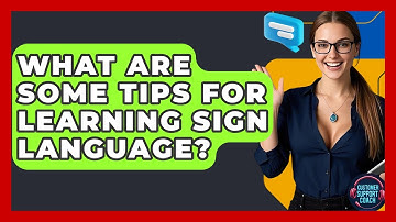 What Are Some Tips For Learning Sign Language? - Customer Support Coach