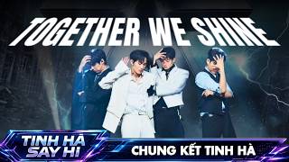 Theme Song TOGETHER WE SHINE cùng 24 Anh Trai vang lên tại Chung Kết Trao Giải Tinh Hà Say Hi