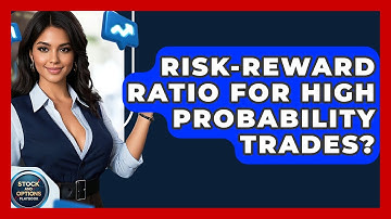 Risk-Reward Ratio For High Probability Trades? - Stock and Options Playbook