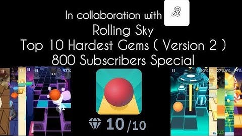 Rolling Sky - Top 10 Hardest Gems ( Version 2 ) ( 800 Subscribers Special )
