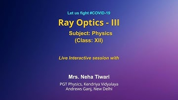 Live Interaction on PMeVIDYA :Ray Optics - III Subjects : Physics Class - XII