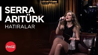 Serra Arıtürk @akustikhane / Hatıralar (Mirkelam Cover) / #TadınıÇıkar