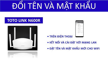 Đổi tên và mật khẩu wifi totolink n600r trên điện thoại
