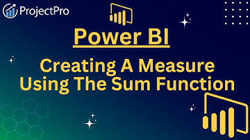 Creating A Measure Using The Sum Function In Power BI
