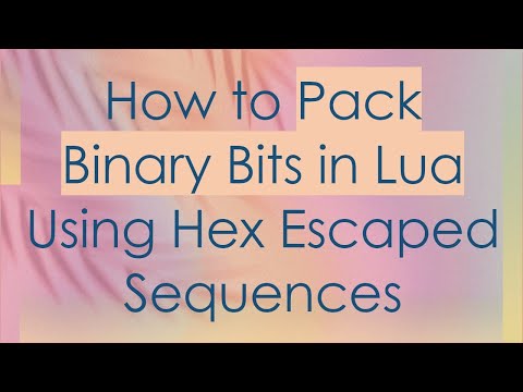 How to Pack Binary Bits in Lua Using Hex Escaped Sequences