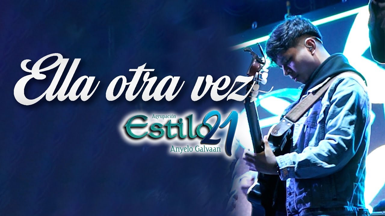 Ella otra vez - Estilo 21 (ANYELO GALVAAN) - BOHEMIO PRODUCCIONES