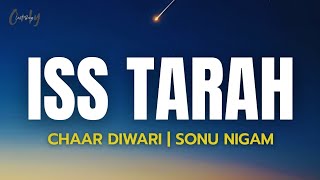 Chaar Diwari ft. Sonu Nigam - Iss Tarah (Lyrics)