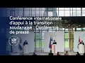 Conférence internationale d’appui à la transition soudanaise | Conférence de presse