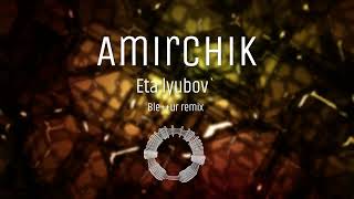 Amirchik-Эта любовь(Blettur italo-disco remix)