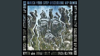 Watch Your Step (Disclosure VIP / Edit)