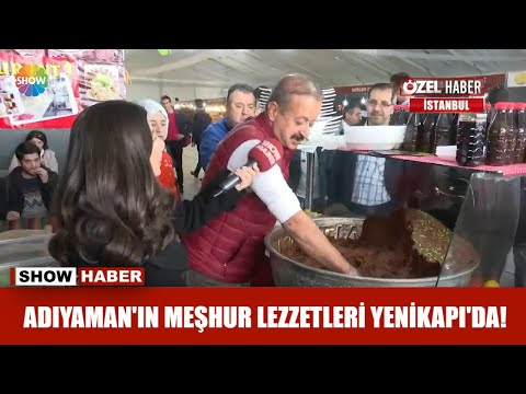 Adıyaman'ın meşhur lezzetleri Yenikapı'da!