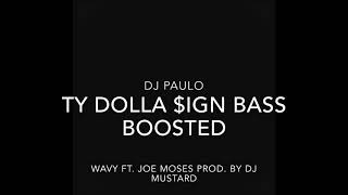 DJ Paulo- Ty Dolla $ign- Wavy Ft. Joe Moses And DJ Mustard BASS BOOSTED!!