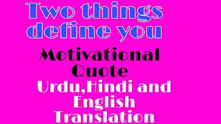Two things define you Urdu,Hindi,English #MotivationalQuote #EasyLearnEverything.1onlinefree