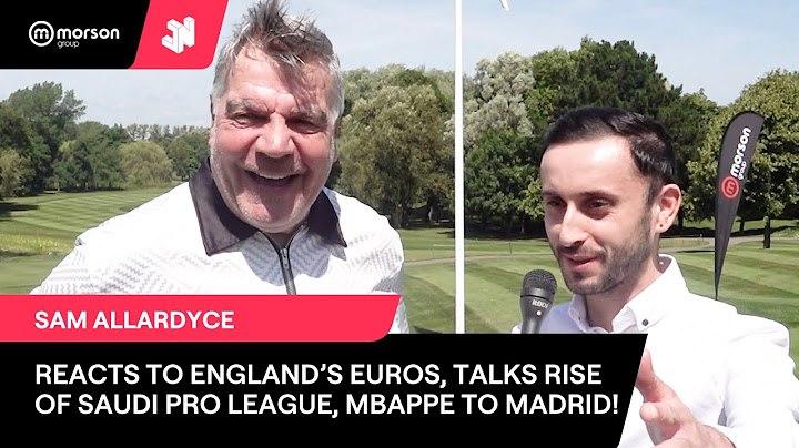 SAM ALLARDYCE REACTS TO ENGLAND'S EUROS, TALKS MBAPPE TO MADRID, SAUDI PRO LEAGUE & MORE!