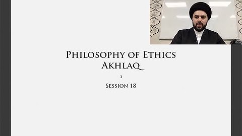 18 - Philosophy of Ethics 2 - Stinginess vs Generosity - Sayed Ahmed Qazwini