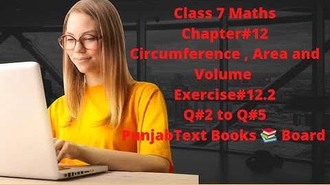 Class7Maths|Chapter #12|Circumference, Area and Volume|Exercise #12.2|Q#2 to Q#5|PTB