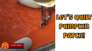 How to Machine Quilt Pumpkin Patch! Fall Design #1 Machine Quilting Tutorial with Leah Day
