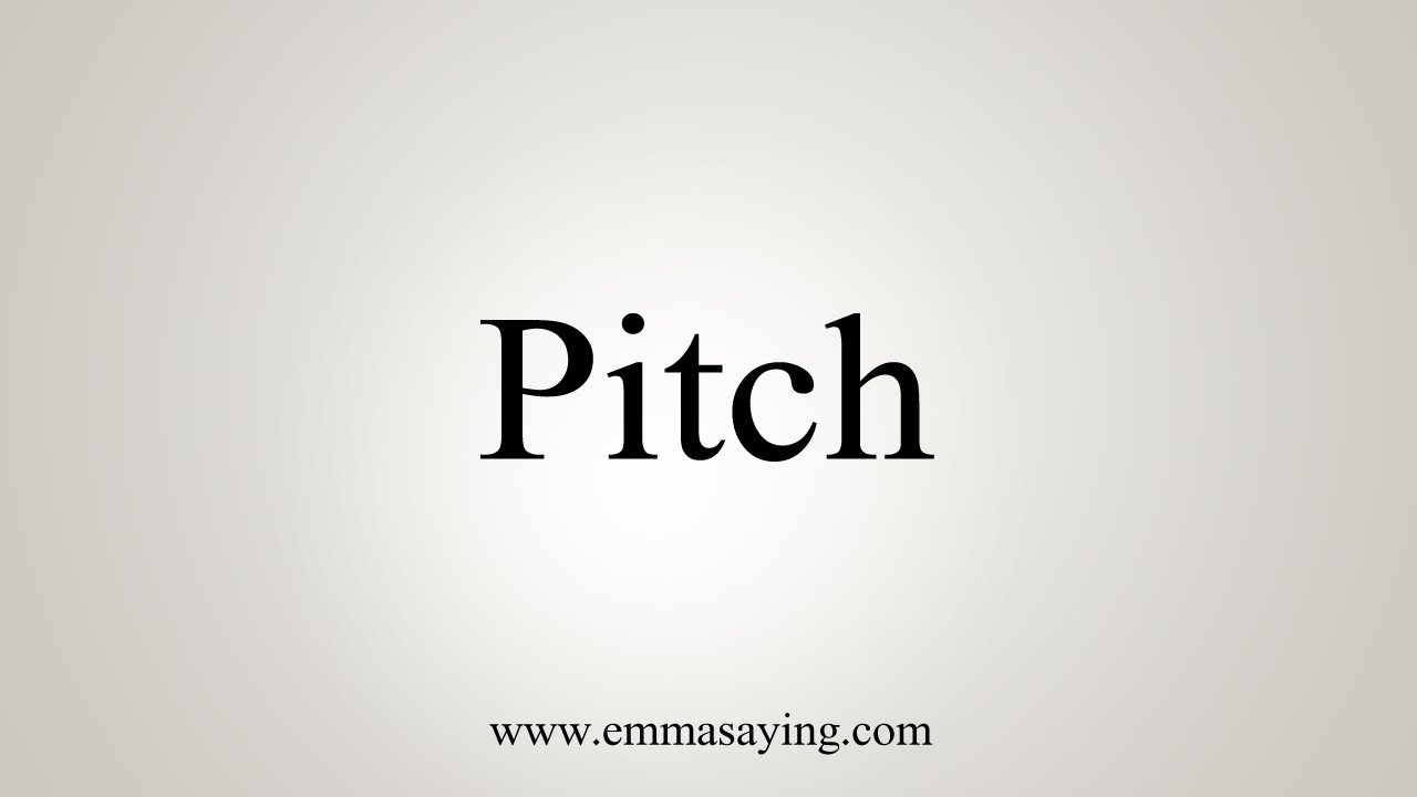How To Say Pitch How To Say Pitch